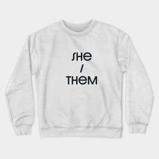 She / Them Crewneck Sweatshirt